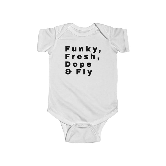 Funky Fresh Dope and Fly Infant Onesie