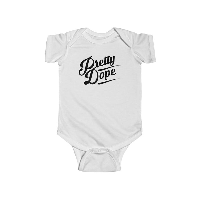 Pretty Dope Infant Onesie