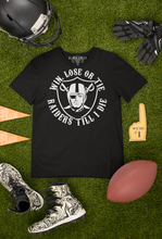 Load image into Gallery viewer, Raiders Win Lose or Tie Raiders Til I Die Football Tailgate T-Shirt and Hoodie
