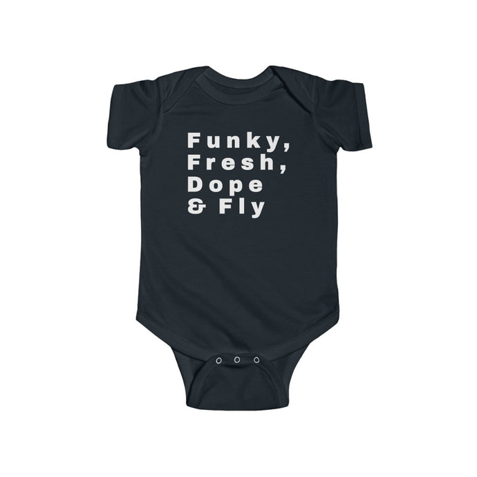 Funky Fresh Dope and Fly Infant Onesie