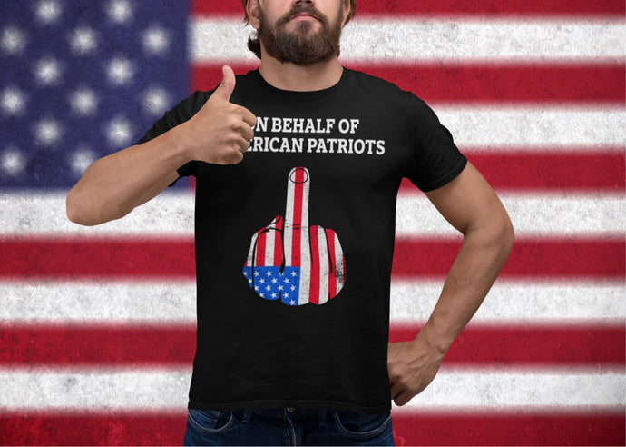 On Behalf of American Patriots Middle Finger TShirt