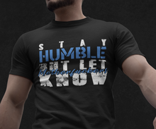 Load image into Gallery viewer, WK9WW Stay Humble But Let &quot;MotherF&#39;ers&quot; Know T-Shirt
