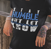 Load image into Gallery viewer, WK9WW Stay Humble But Let &quot;MotherF&#39;ers&quot; Know T-Shirt
